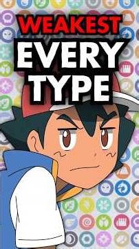 The WEAKEST Ash Ketchum Pokémon of Every Type