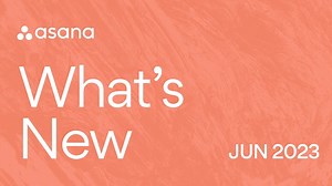 Asana Release Notes June 2023