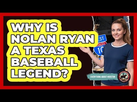 Why Is Nolan Ryan a Texas Baseball Legend?