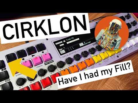 Cirklon - Have I had my fill?