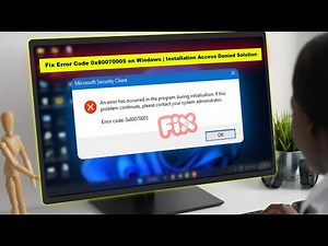 How to Fix an Error Has Occurred in the Program during Installation Error Code 0x80070005 on Windows