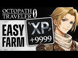 EASY 14K XP! 4 Midgame Spots To Farm XP, JP & Leaves in Octopath Traveler 0 - 6000 JP & 180K Leaves