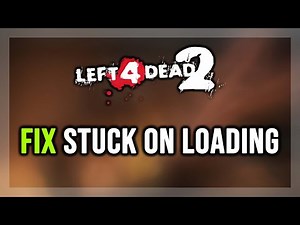 How to FIX Left 4 Dead 2 Stuck on Loading Screen/Not Loading/Infinite Loading Screen