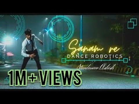 Sanam Re ||Arijit singh || Robotic Dance || Stardancer Ashish