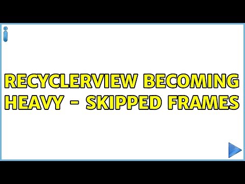 Recyclerview becoming heavy - Skipped frames