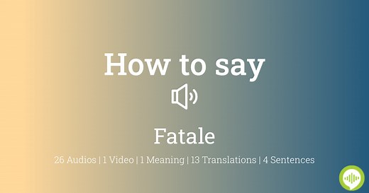 Fatale Pronunciation