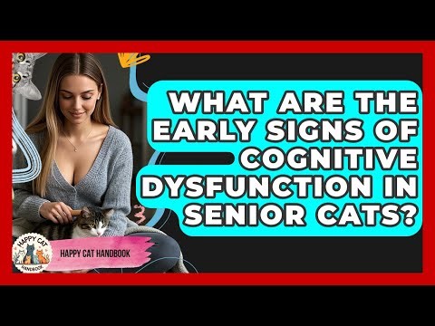 What Are The Early Signs Of Cognitive Dysfunction In Senior Cats? - Happy Cat Handbook