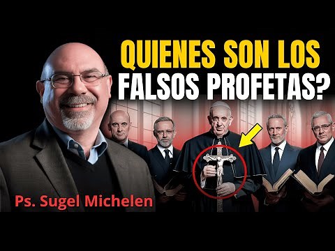 ¿Quienes son los falsos profetas? - Ps. Sugel Michelen
