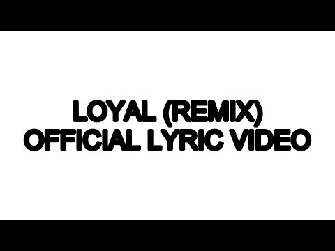 Loyal Remix (Official Lyric Video)