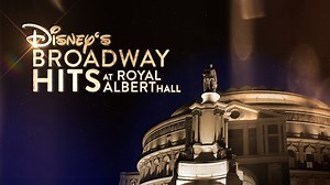 Disney's Broadway Hits at Royal Albert Hall - Disney+ Movie - Where To Watch