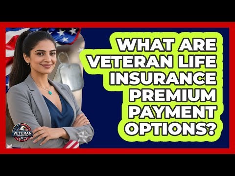 What Are Veteran Life Insurance Premium Payment Options?