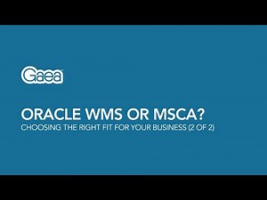 Oracle WMS or MSCA? Choosing the right fit for your business (Part 2 of 2)