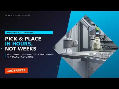 Simplify Pick-and-Place Automation with Zebra's No-Code Vision-Guided Robotics Solution