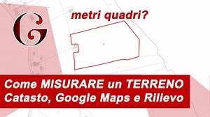 COME MISURARE UN TERRENO: 3 metodi per calcolare la superficie - Catasto, Google Maps e Rilievo - Danilo Torresi