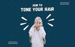 How to Tone Hair | Step-by-Step Guide & Things to Consider