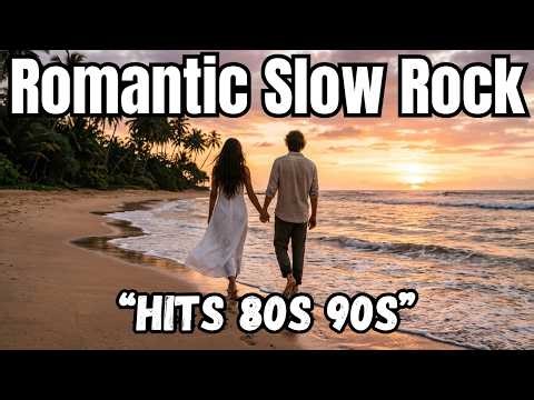 Romantic Slow Rock Hits 80s 90s Best Love Rock Ballads & Nostalgic Classics