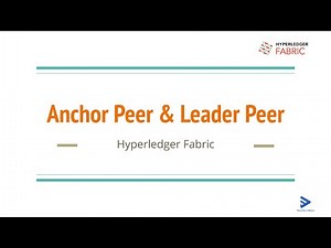 12. Anchor Peer & Leader Peer: Configure peers - Create Basic Network with Hyperledger Fabric v2.0