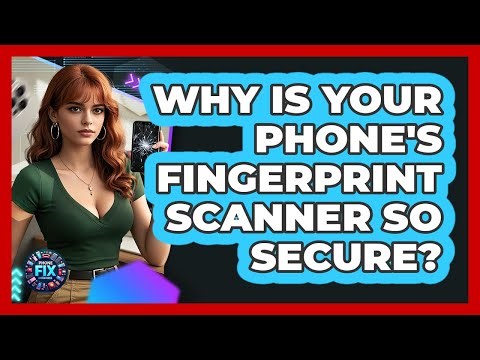 Why Is Your Phone's Fingerprint Scanner So Secure? - Phone Fix and Features