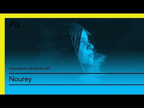 Anjunabeats Worldwide 685 with Nourey
