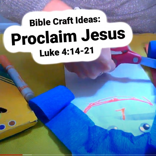 Proclaim Christ: Bible Craft Ideas from Luke 4:14-21 - Ministry To Children