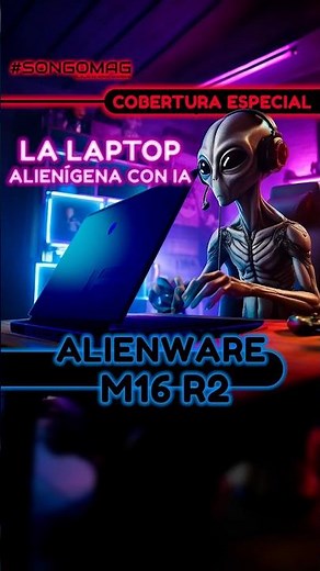 👽Alienware m16 R2👾: ¡La nueva laptop alinenígena con IA! 🧠💻