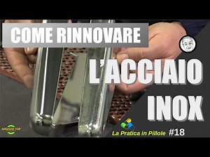 Come riportare a nuovo l'ACCIAIO INOX / How to restore STAINLESS STEEL