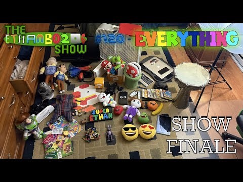 The ethanb0206 Show #120 - EVERYTHING!