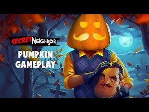 Secret Neighbor - Pumpking Gameplay [Hello Neighbor Multiplayer]