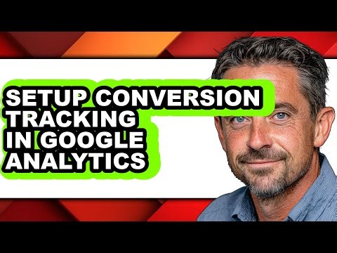 How to Setup Conversion Tracking in Google Analytics - Step by Step