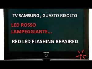 Guasto Risolto TV SAMSUNG LED ROSSO LAMPEGGIANTE