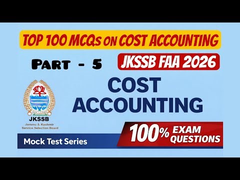 JKSSB FAA | Top 100 MCQs on Cost Accounting |FAA 2026 | Mock Test Series| Finance Account assistant