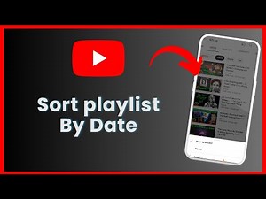 How To Sort Youtube Playlist By Date On Mobile