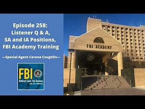 258: Listener Q & A – SA and Analyst Positions, FBI Academy Training