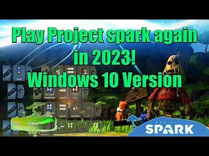 Play Project Spark Again in 2023! (Windows 10 version) (installation Tutorial) Updated