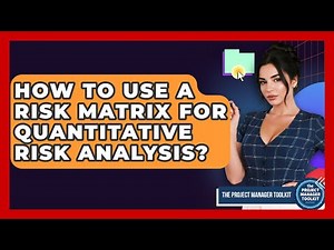 How To Use A Risk Matrix For Quantitative Risk Analysis? - The Project Manager Toolkit