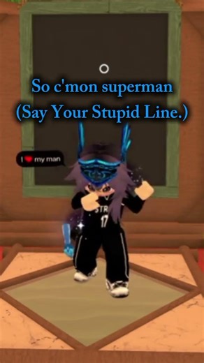 Say Your Stupid Line || I love him 💝