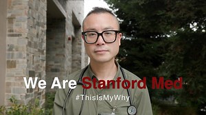 We Are Stanford Med: #ThisIsMyWhy with Anthony Pho