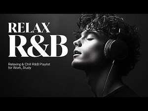 Smooth R&B Playlist | Relaxing R&B Music for Work, Study, Chill, and Focus