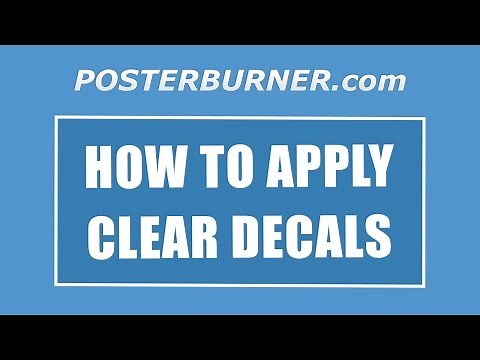 How to Apply Clear Decals from PosterBurner.com