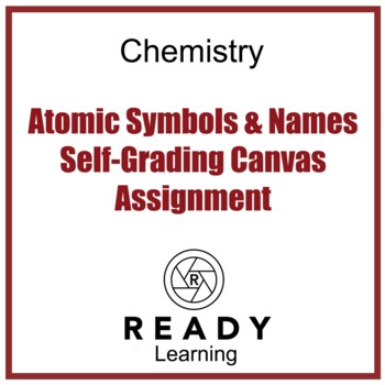 HS-PS1-1 Atomic Symbols & Names Practice Test Bank Canvas Self-Grading