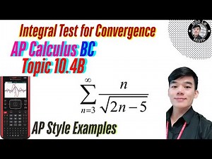 AP Calculus BC | Topic 10.4B | Applying the Integral Test for Convergence