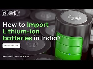How to Import Lithium-Ion Batteries in India?