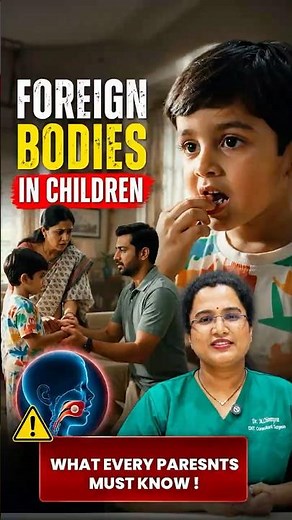 Foreign Bodies in Children: What Every Parent Should Know! 🚨