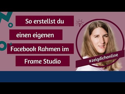 Einen Facebook Rahmen erstellen - so geht’s - Update: aktuell nicht möglich