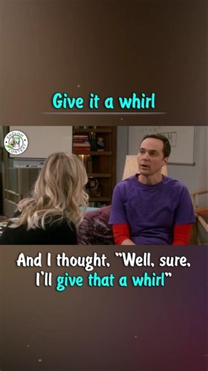 What 'Give It a Whirl' REALLY Means 🎬