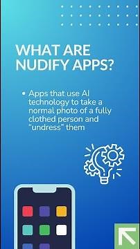 Understanding ‘Nudify’ Apps
