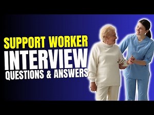 Support Worker Interview Questions and Answers | Preparation For Support Worker Interview