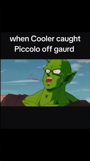 when Cooler caught piccolo lacking (dragon ball z)