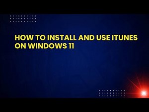 How to Install and Use iTunes on Windows 11