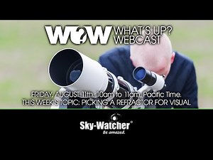 What's Up? Webcast: Picking a Refractor for Visual